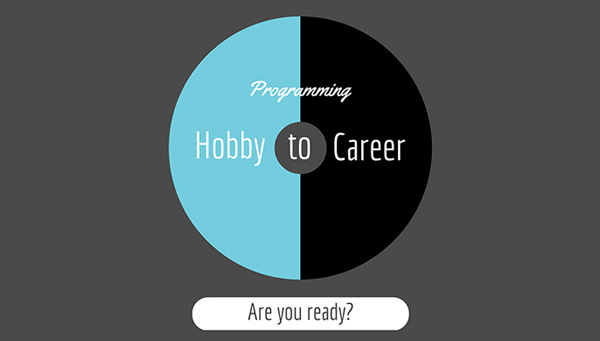 Ready To Turn Your Programming Hobby Into A Lucrative Career - 